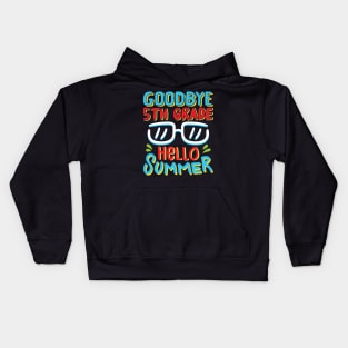 Goodbye 5th Grade Hello Summer Shirt Last Day Of School Kids Kids Hoodie